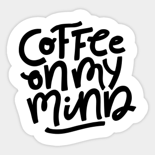 Coffee On My Mind Sticker